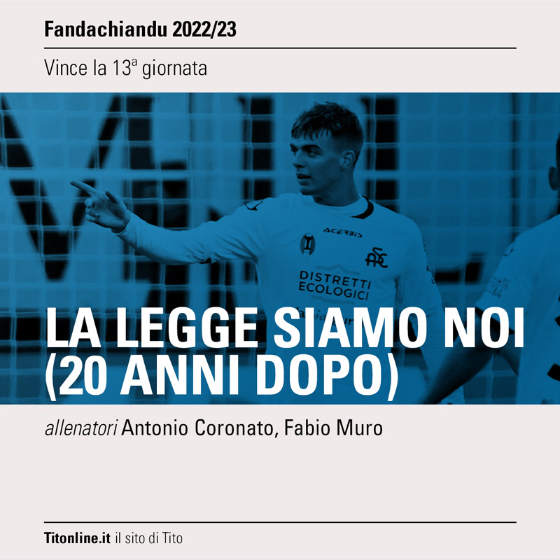 fandachiandu 2023 giornata 13 la legge siamo noi