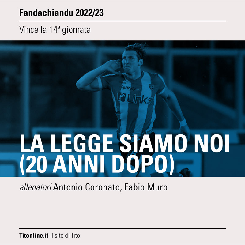 fandachiandu 2023 giornata 14 la legge siamo noi
