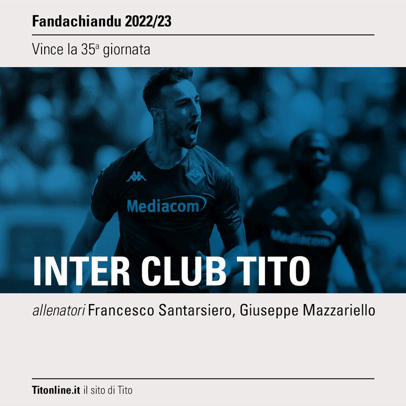 fandachiandu 2023 giornata 35 inter club tito