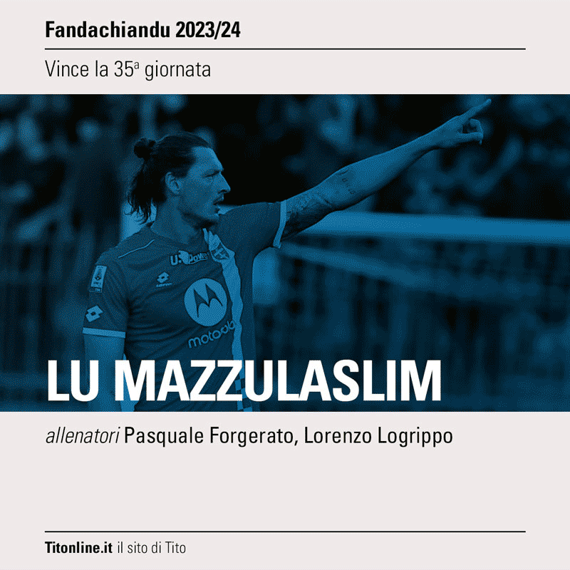 fandachiandu 2024 35 giornata mazzulaslim uno due si va in prima